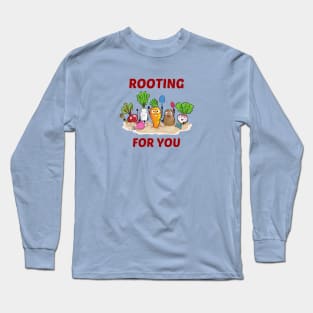 Rooting For You - Gardening Pun Long Sleeve T-Shirt